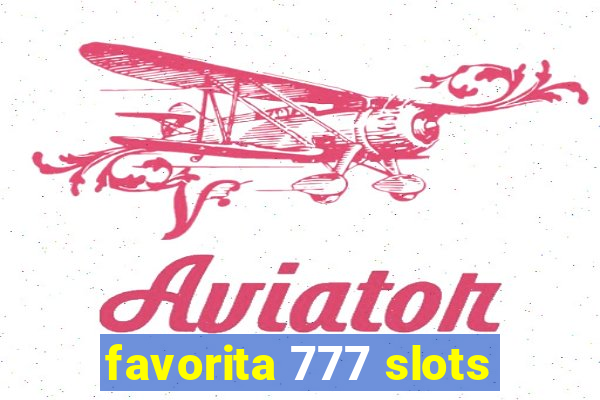 favorita 777 slots